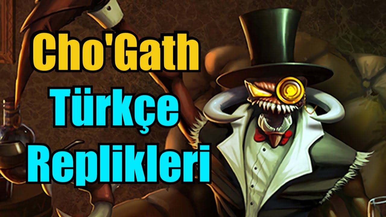 Cho'Gath'in Türkçe Replikleri !