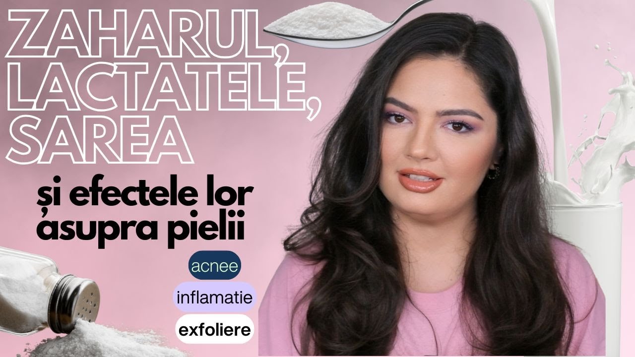 Ce efecte au ZAHARUL, LACTATELE si SAREA asupra pielii tale?