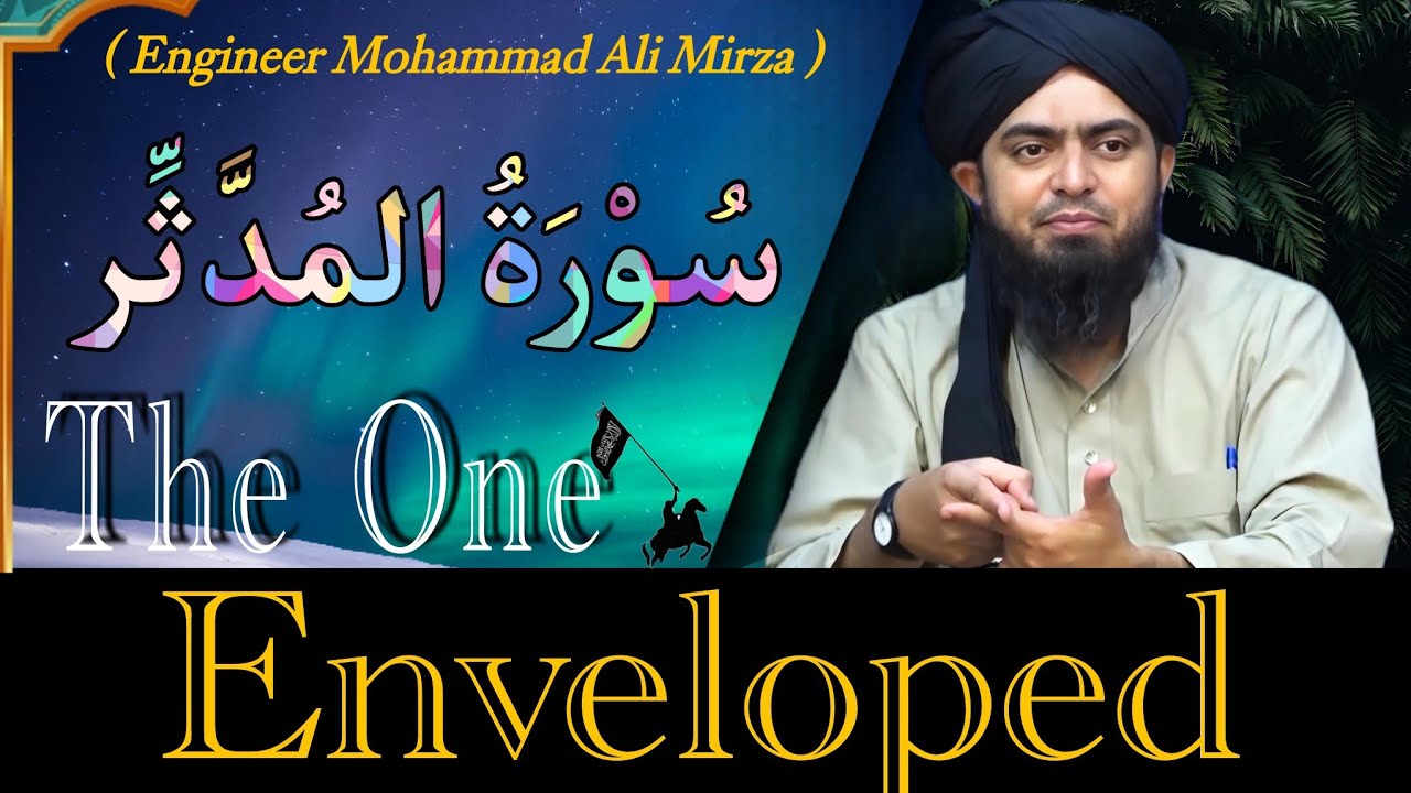 SURAH AL MUDDASSIR TAFSEER !!! BY ENGINEER MUHAMMAD ALI MIRZA