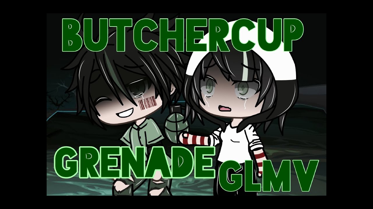 [Grenade - GLMV] 💚Ft. Butchercup💚 (Gacha Life)