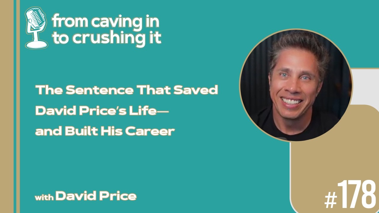 Episode 178 - David Price - The Sentence That Saved David Price’s Life—and Built His Career