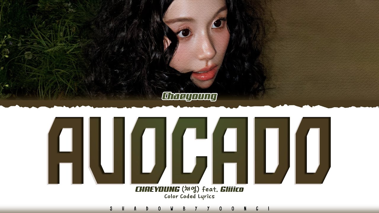 CHAEYOUNG (TWICE) 'AVOCADO (Feat. Gliiico)' Lyrics (채영 AVOCADO 가사) [Color Coded_Eng]