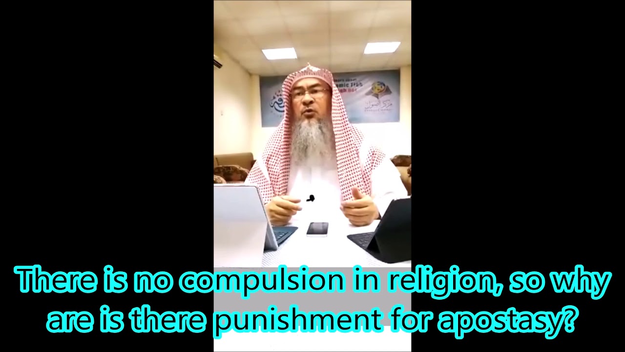 There is no compulsion in religion so why is there a punishment for apostasy? - Assim al hakeem