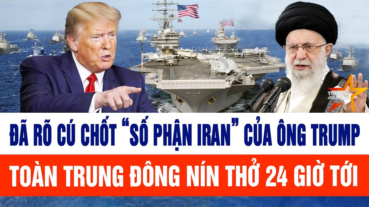 Thế giới cập nhật 2/2:Đã rõ cú chốt “số phận Iran’ của ông Trump; toàn Trung Đông nín thở 24 giờ tới