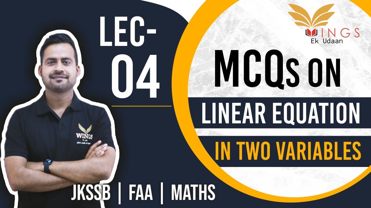 Lec-04 Important MCQ's on Linear Equations in Two Variables II JKSSB FAA Maths