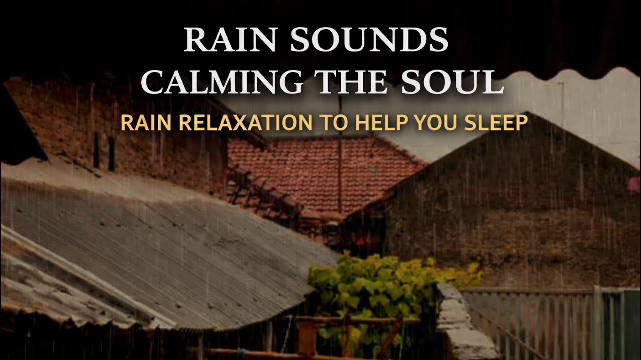 Calming Rain Sounds for Deep Sleep | Soul Soothing Rain Relaxation