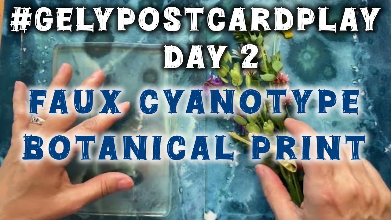#gelypostcardplay Day 2: Botanical Faux Cyanotype Bouquet