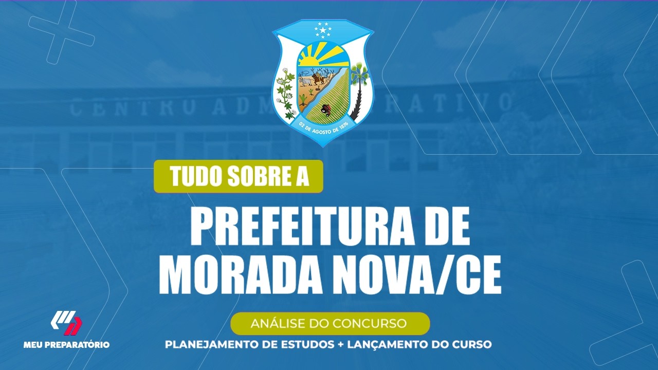 CONCURSO DA PREFEITURA DE MORADA NOVA/CE + PLANEJAMENTO DE ESTUDOS