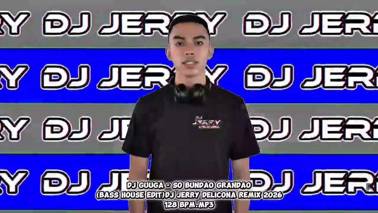 DJ GUUGA - SO BUNDAO GRANDAO (BASS HOUSE EDIT)DJ JERRY DELICONA REMIX 2026 128 Bpm.mp3