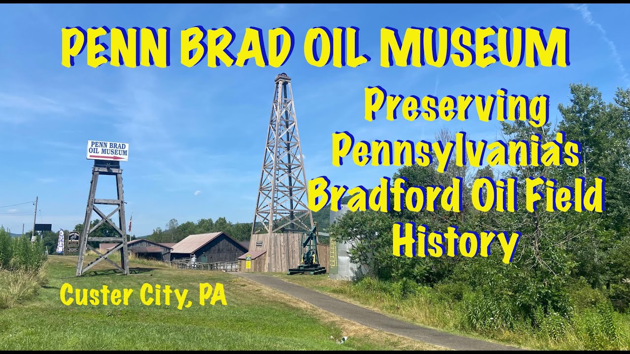 Penn Brad Oil Museum - Preserviing PA's Bradford Oil Field History