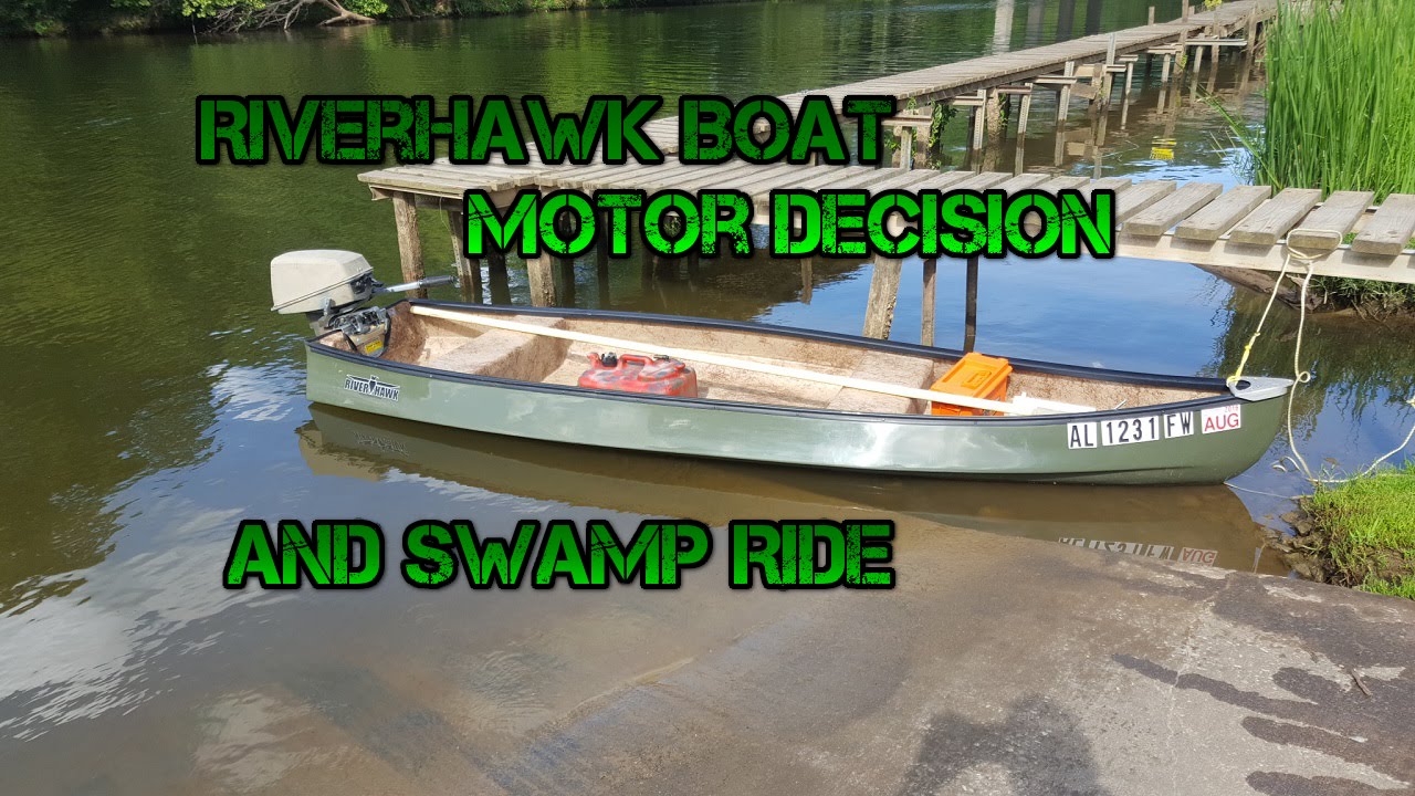 Riverhawk Outboard Motor Decision and Swamp Trip