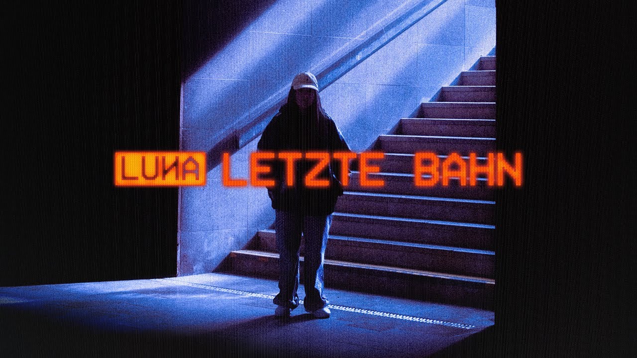 LUNA - letzte bahn (Official Video)