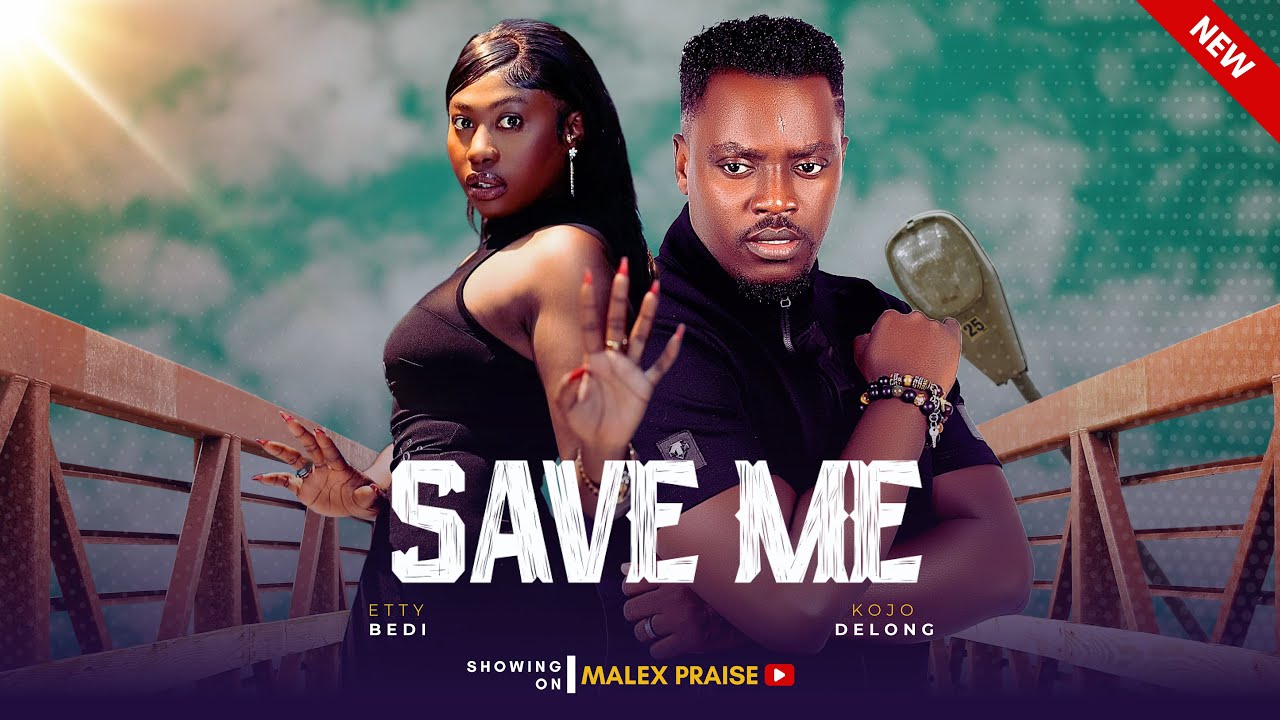SAVE ME (New Movie) Etty Bedi, Kojo Delong 2024 African Movie