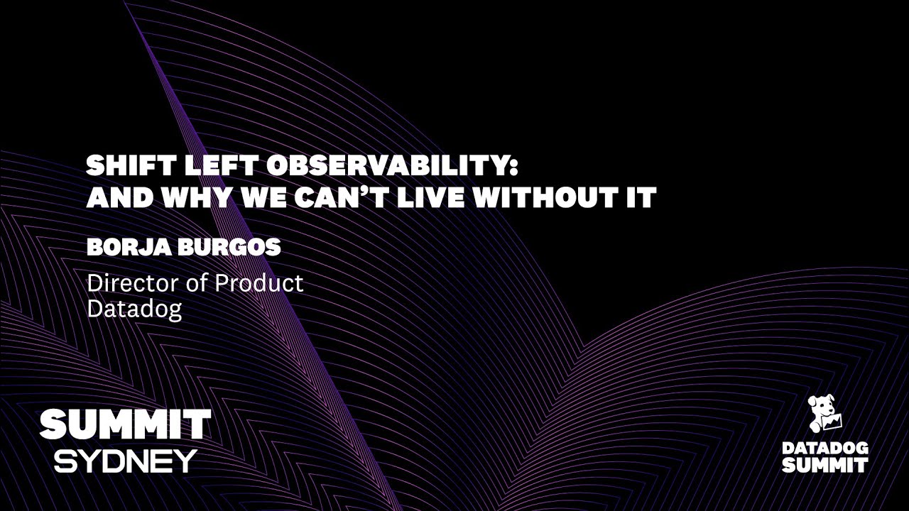 Shift Left Observability: And Why We Can't Live Without It (Borja Burgos)