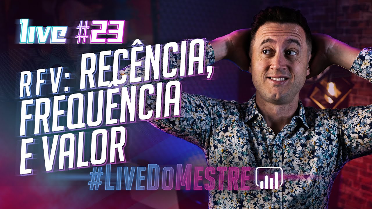 [PT] [Live #23 Mestre Power BI] An&aacute;lise RFV (Rec&ecirc;ncia, Frequ&ecirc;ncia e Valor) por Percentil