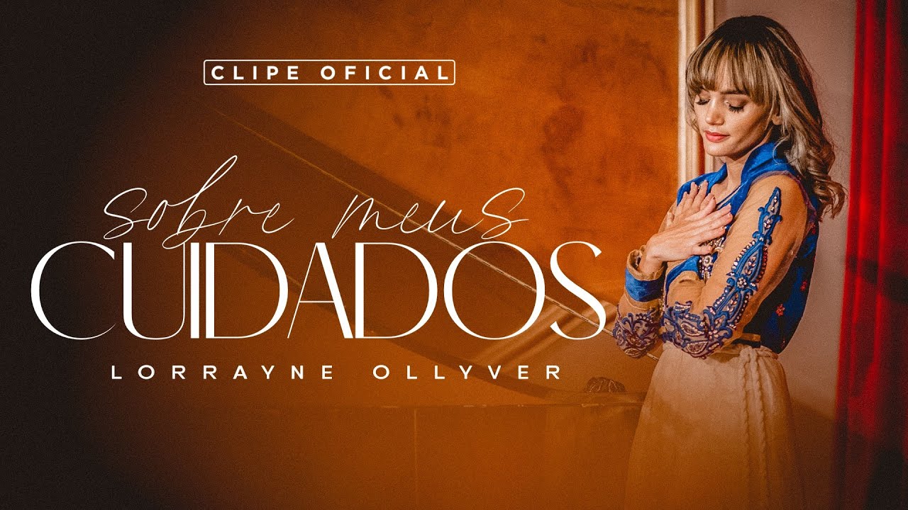 Sobre Meus Cuidados - Lorrayne Ollyver | Clipe Oficial