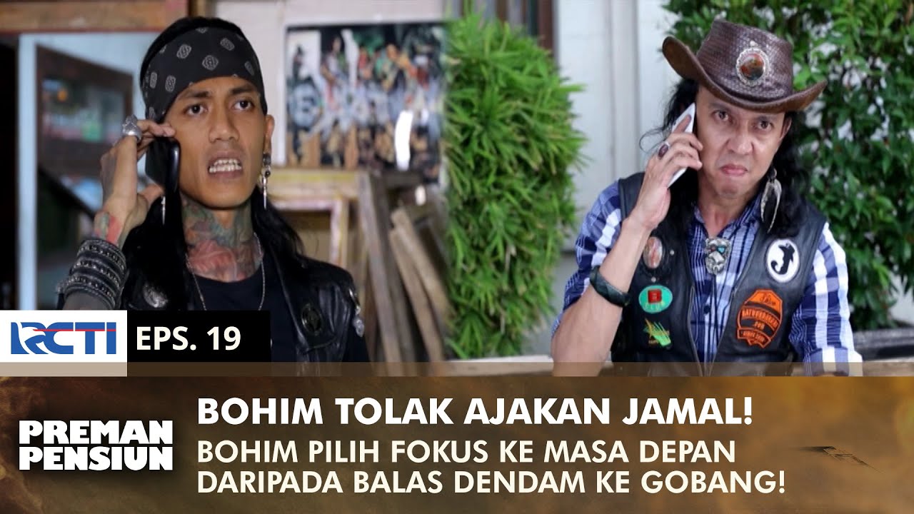 TOLAK AJAKAN JAMAL! Bohim Pilih Lupakan Dendam Ke Gobang | PREMAN PENSIUN 3 | EPS 19 (2/2)