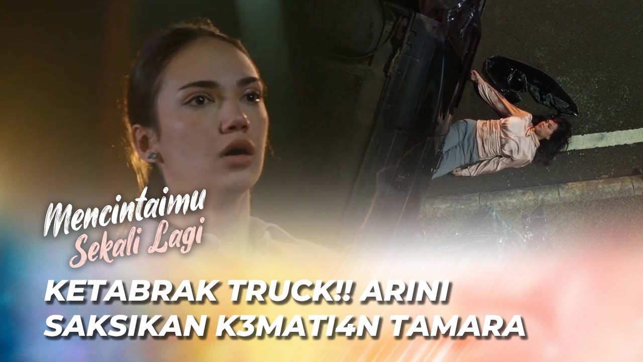 TAMARA TEWAS DITABRAK TRUK 😭 | MENCINTAIMU SEKALI LAGI EPS 182