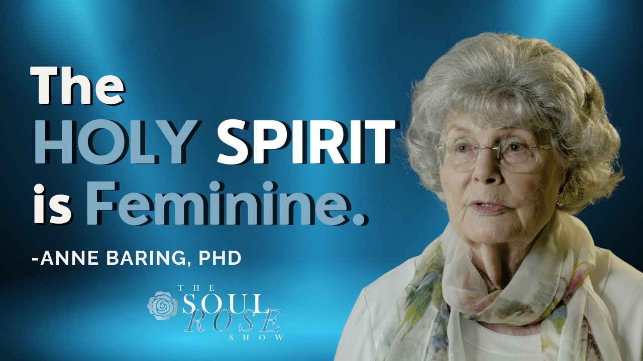 RESTORING THE FORGOTTEN FEMININE GODHEAD | 234: The Soul Rose Show w/ Dr. Anne Baring, Ph.D.