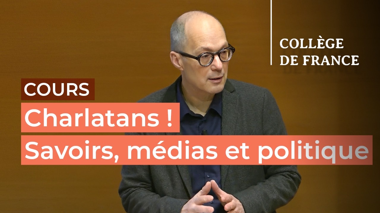 Charlatans ! Savoirs, médias et politique (7) - Antoine Lilti (2025-2026)