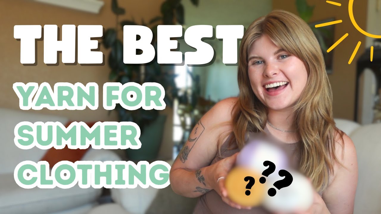 Best Yarn for Summer Clothes | Lightweight yarn brands