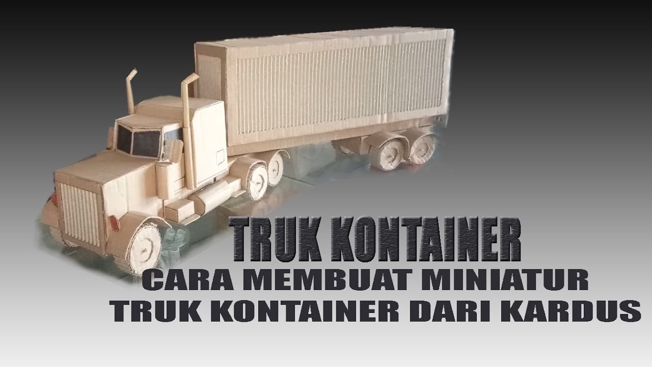 CARA MEMBUAT TRUK KONTAINER DARI KARDUS