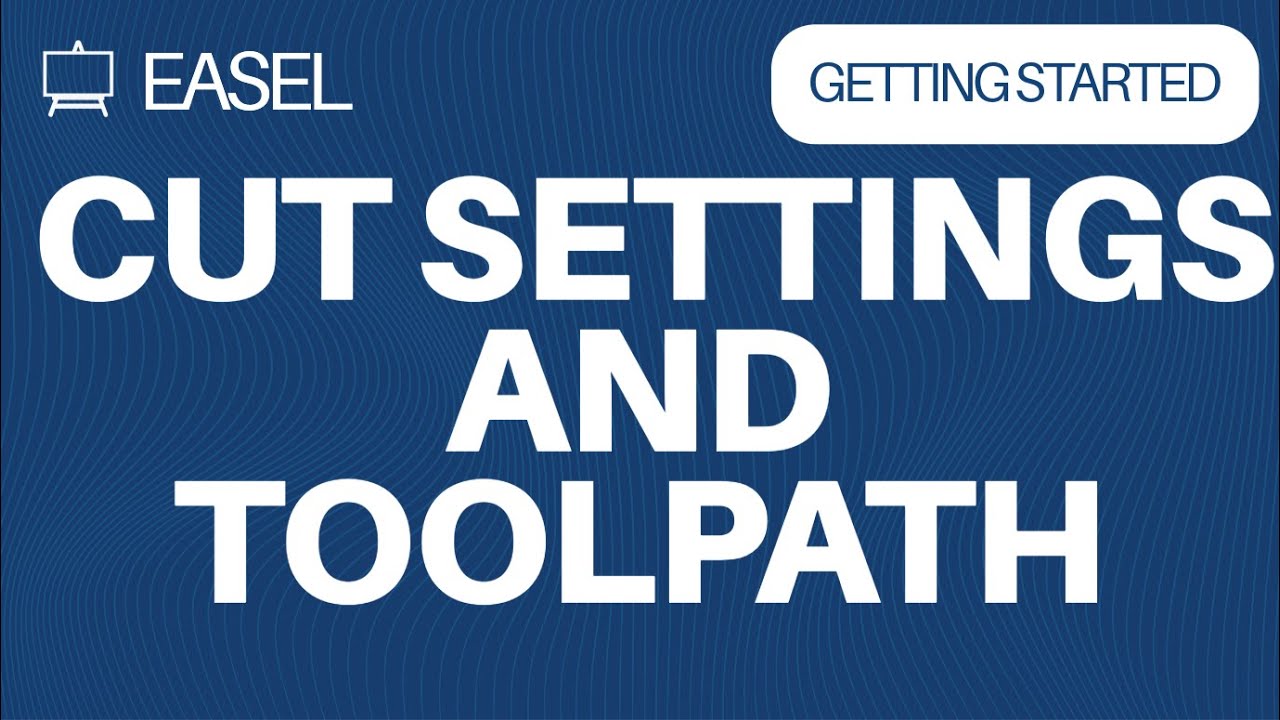 Easel Software: Cut Settings & Toolpath Simulation