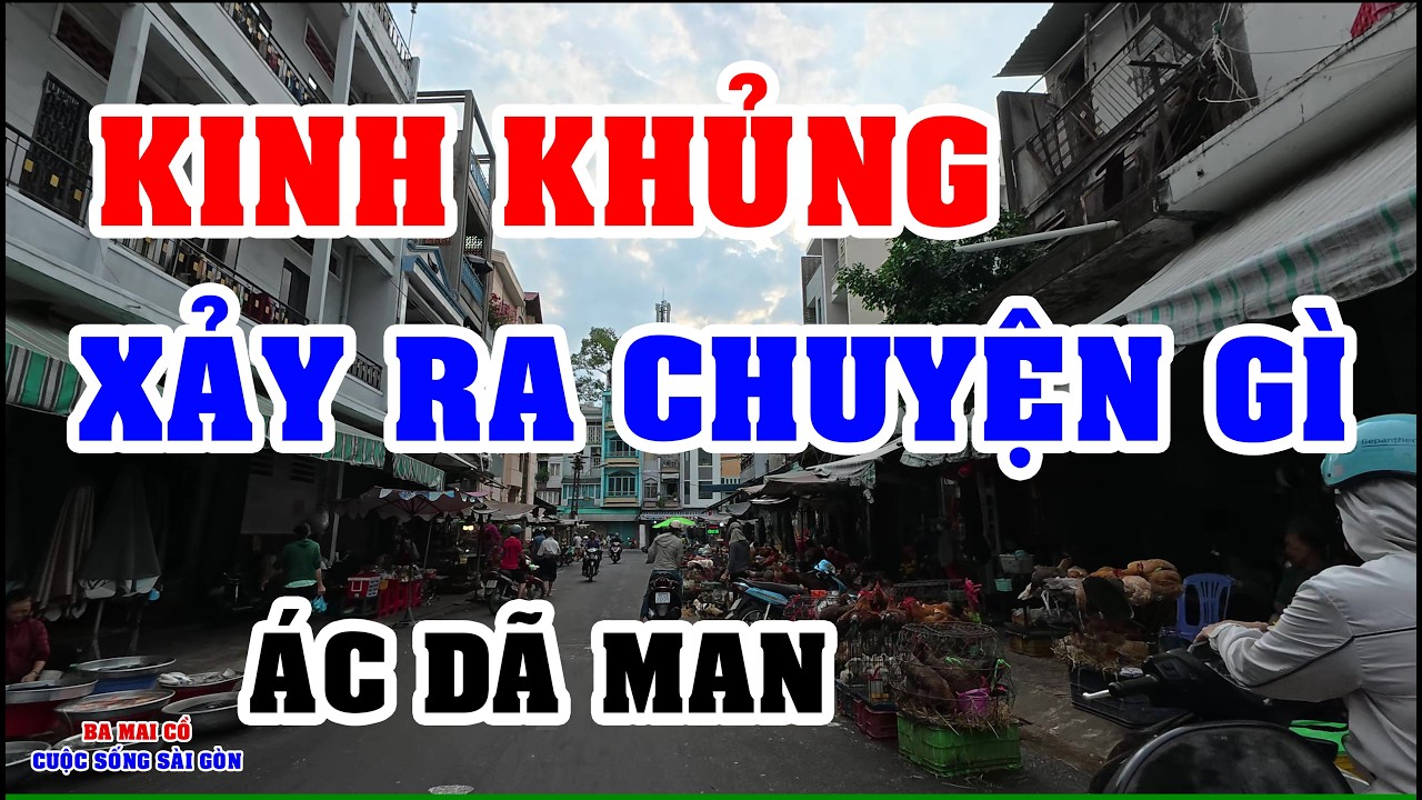 SÀI GÒN TẾT XẢY RA CHUYỆN GÌ? DÃ MAN KINH KHỦNG - TÌNH HÌNH Ở SÀI GÒN NGÀY NAY