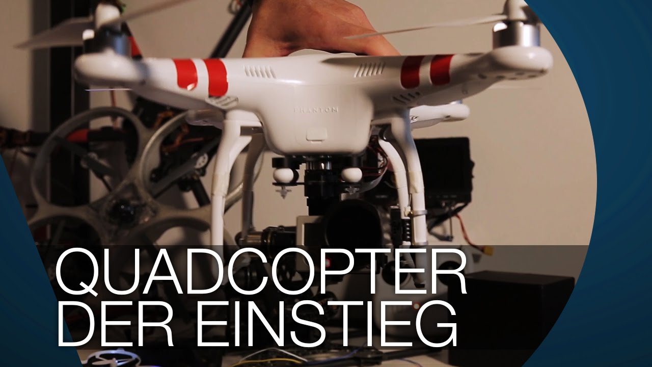 Quadrocopter Teil 1 - Der Einstieg I DJI Phantom 2