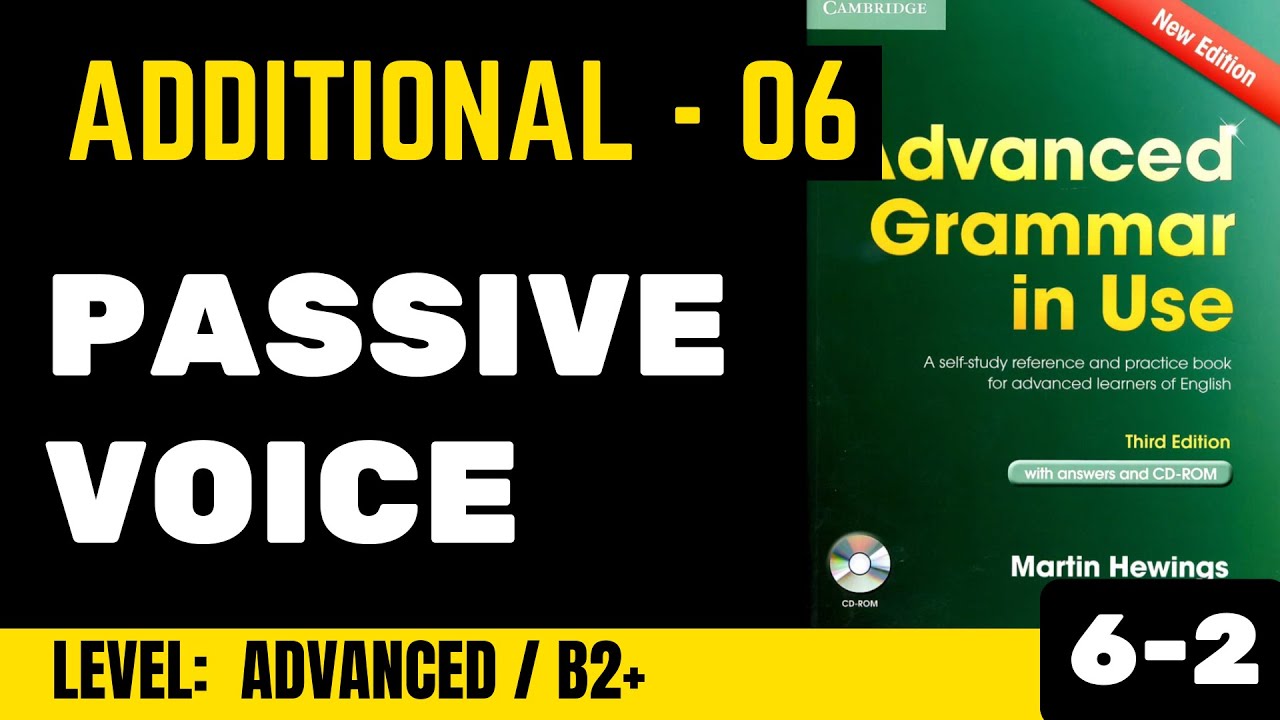 Advanced Grammar in Use | additional exercises - Passive Voice - 06-2
