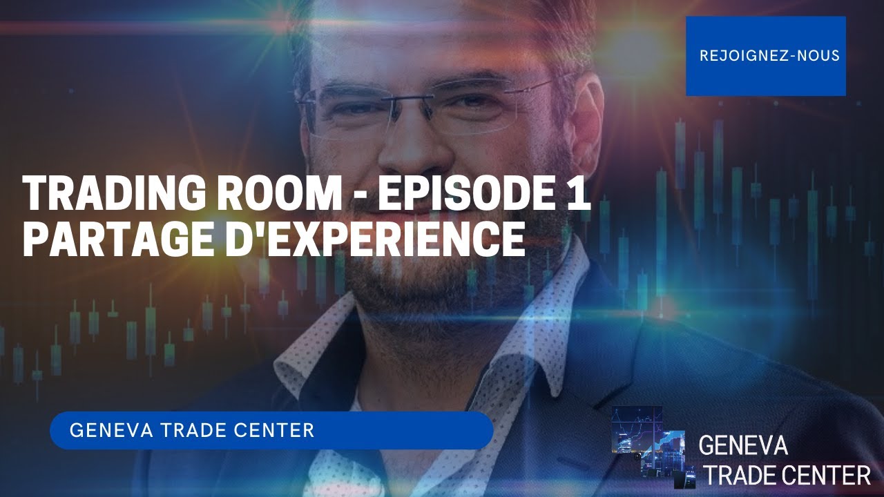 TRADING ROOM - EPISODE 1 PARTAGE D'EXPERIENCE