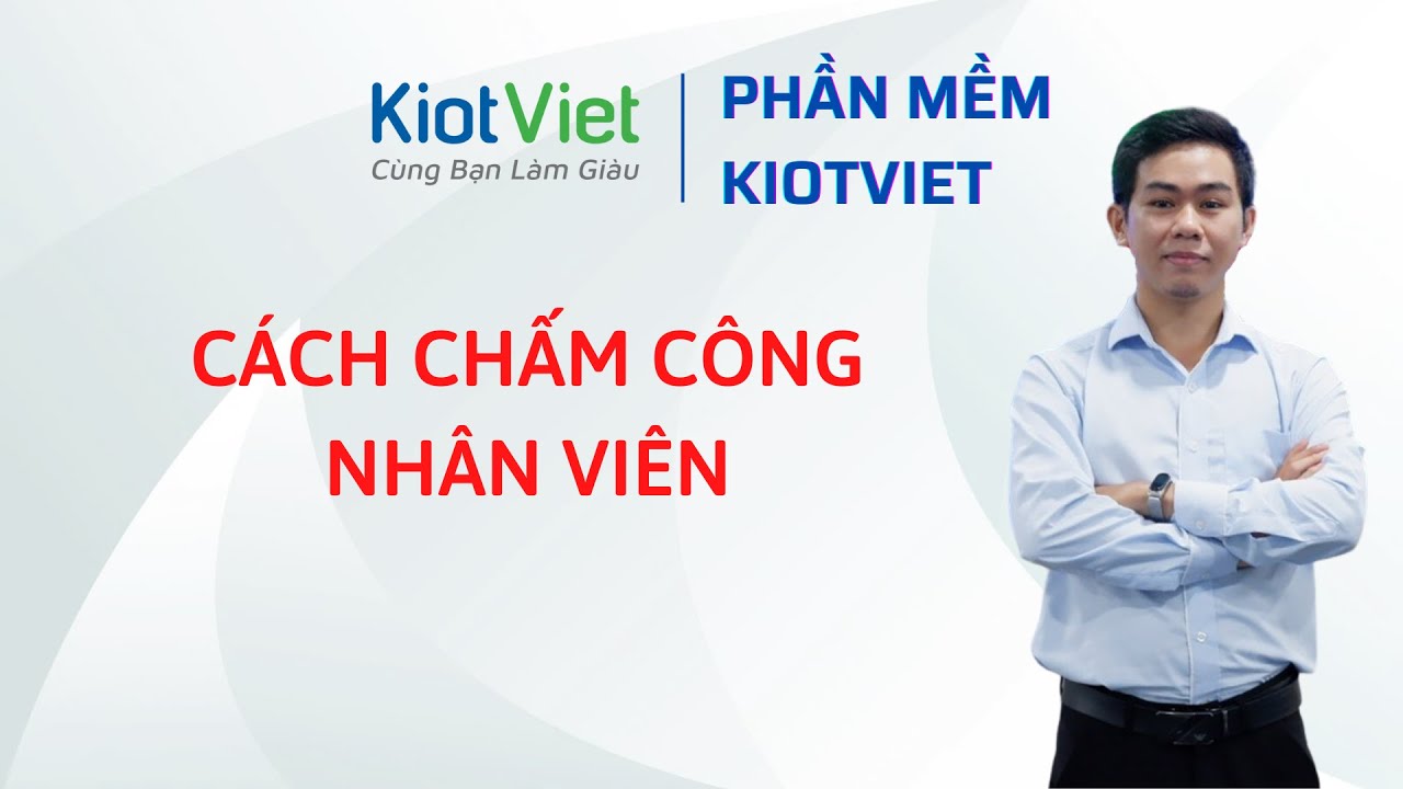Hướng dẫn chấm công phần mềm quản lý bán hàng KiotViet | Mr Quản