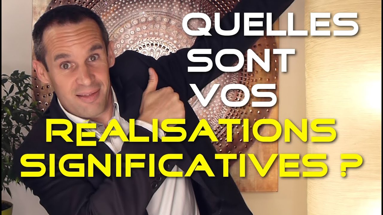 Quelles sont vos réalisations significatives ? | Entretien d'embauche