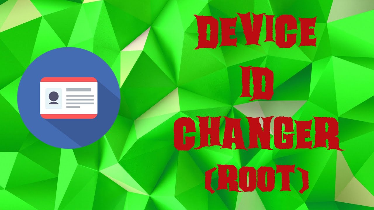 Device ID Changer (ROOT) - смена ID смартфона для читеров и не только