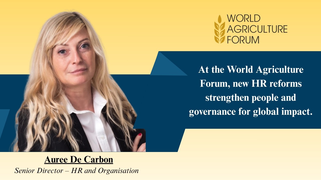 At the World Agriculture Forum, new HR reforms strengthen people and governance for global impact.