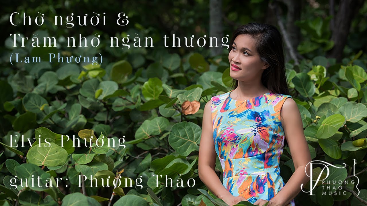 Elvis Phuong & Phuong Thao | Chờ người & Trăm nhớ ngàn thương (Lam Phương)