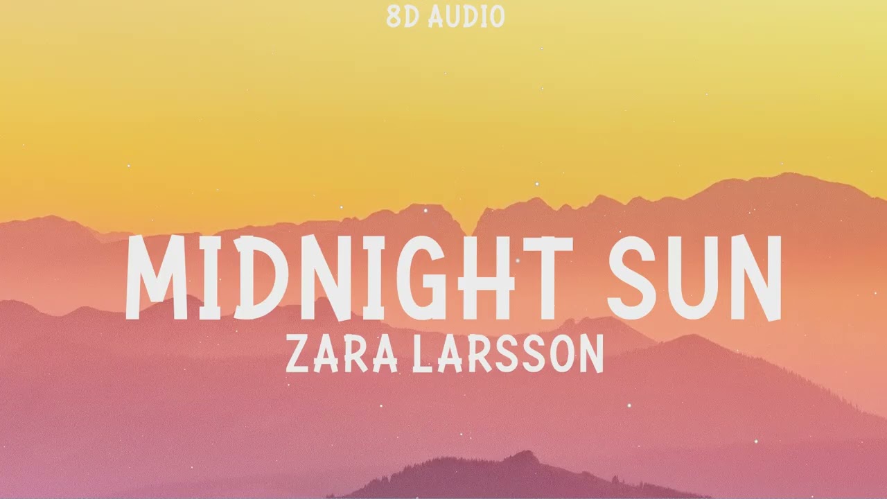 Zara Larsson - Midnight Sun (8D Audio)