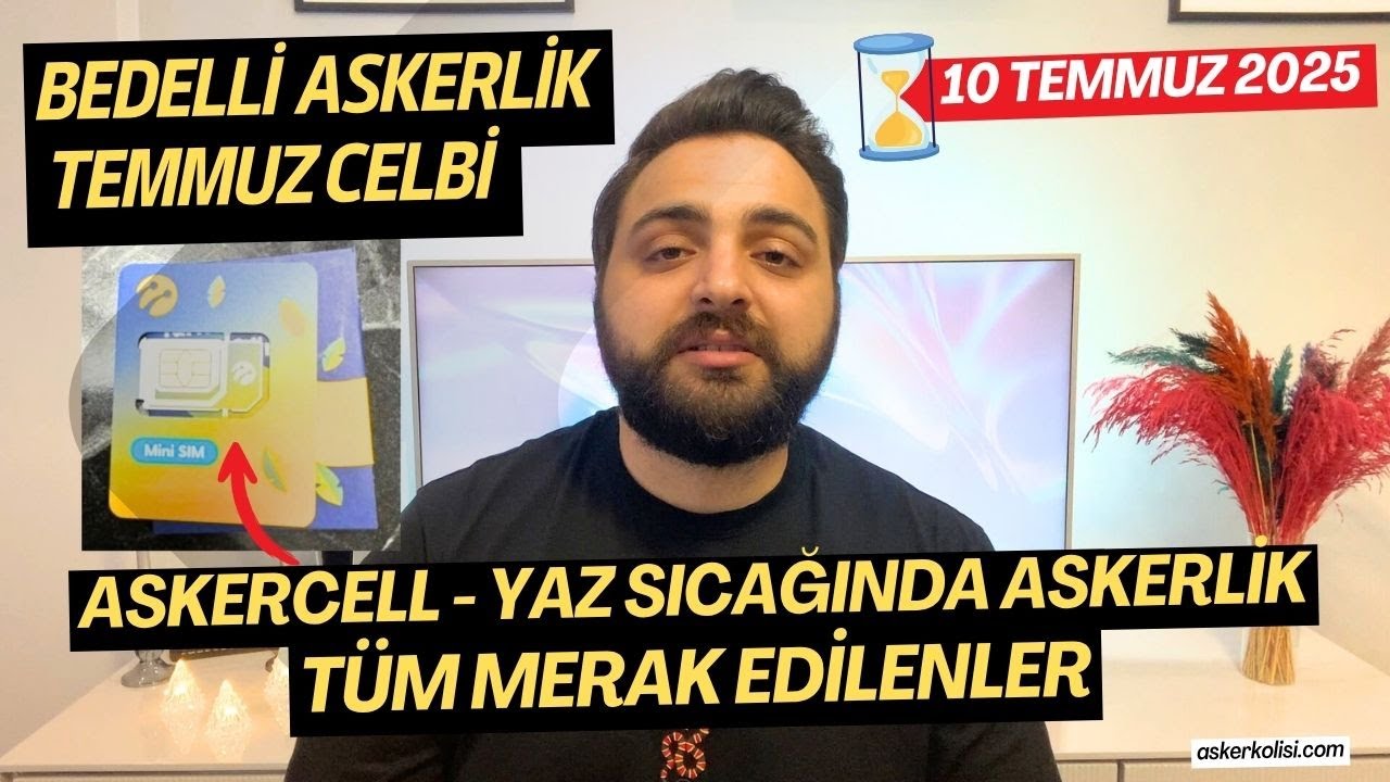 ⌛ 6. Celp: Bedelli Askerlik Temmuz Celbine Sayılı G&uuml;nler ✅ 10 Temmuz 2025'in &Ouml;nemi