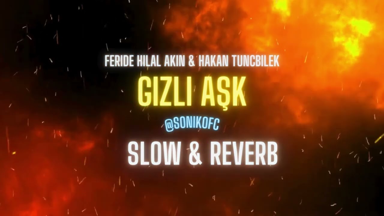 Feride Hilal Akın & Hakan Tunçbilek - Gizli Aşk (Slow & Reverb)