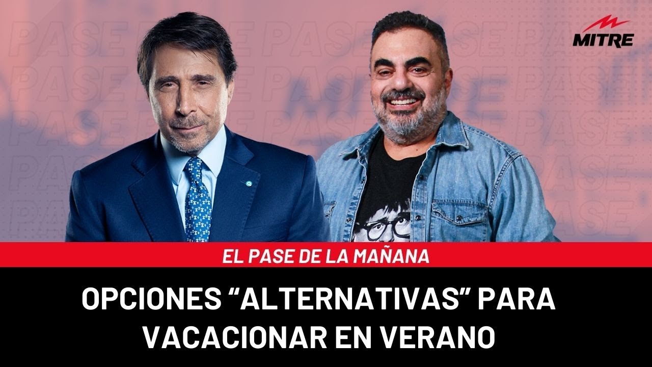 El Pase de la Mañana de Radio Mitre con Roberto Moldavsky: opciones para vacacionar en verano