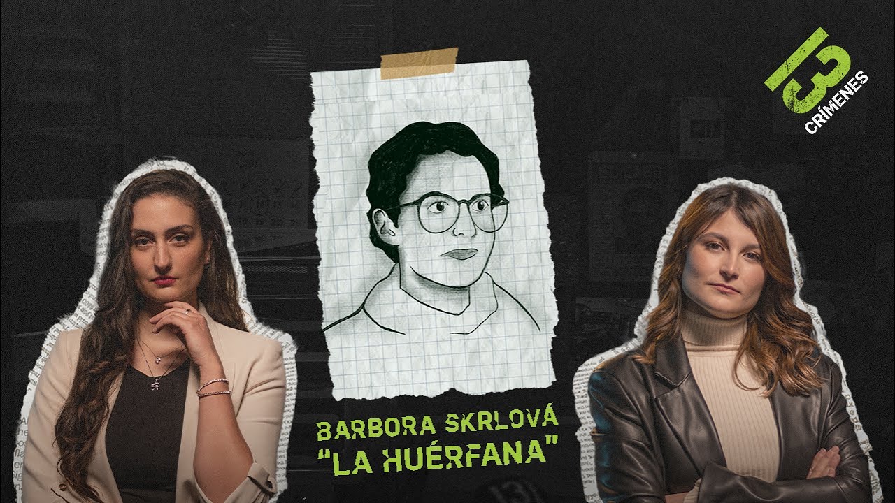 Episodio 13: Barbora Skrlová, "La Huérfana"