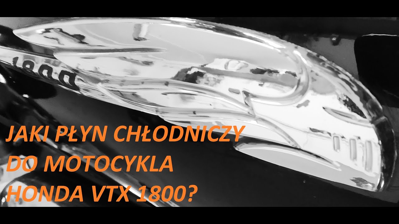 JAKI PŁYN CHŁODNICZY ZALAĆ DO HONDA VTX 1800? RODZAJ PŁYNU CHŁODNICZEGO ODPOWIEDNI DO VTX-a.