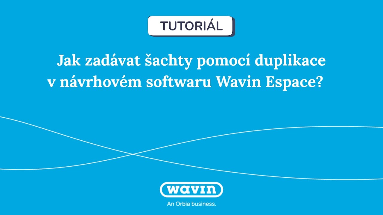 Tutoriál: Jak zadávat šachty pomocí duplikace ve Wavin Espace?