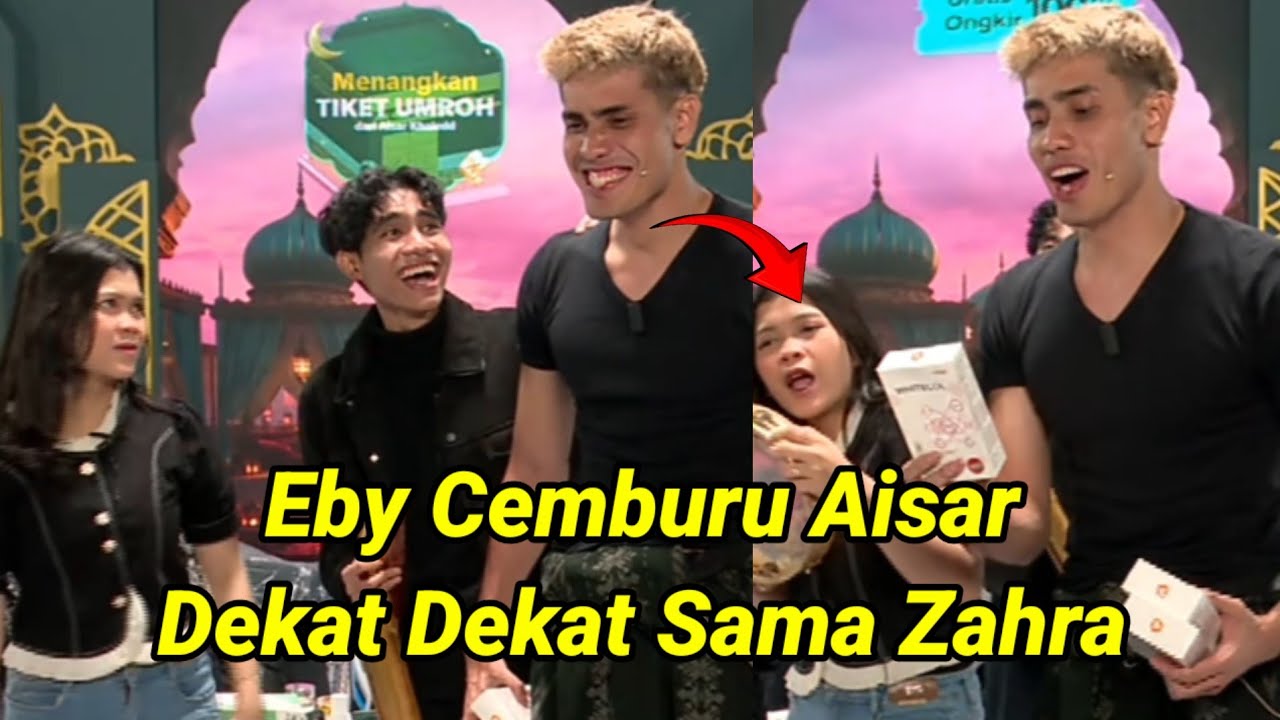 Kocak! Eby Cemburu Aisar Dekat Dekat Sama Zahra, Zahra Hanya Milik ku Eby Kata !