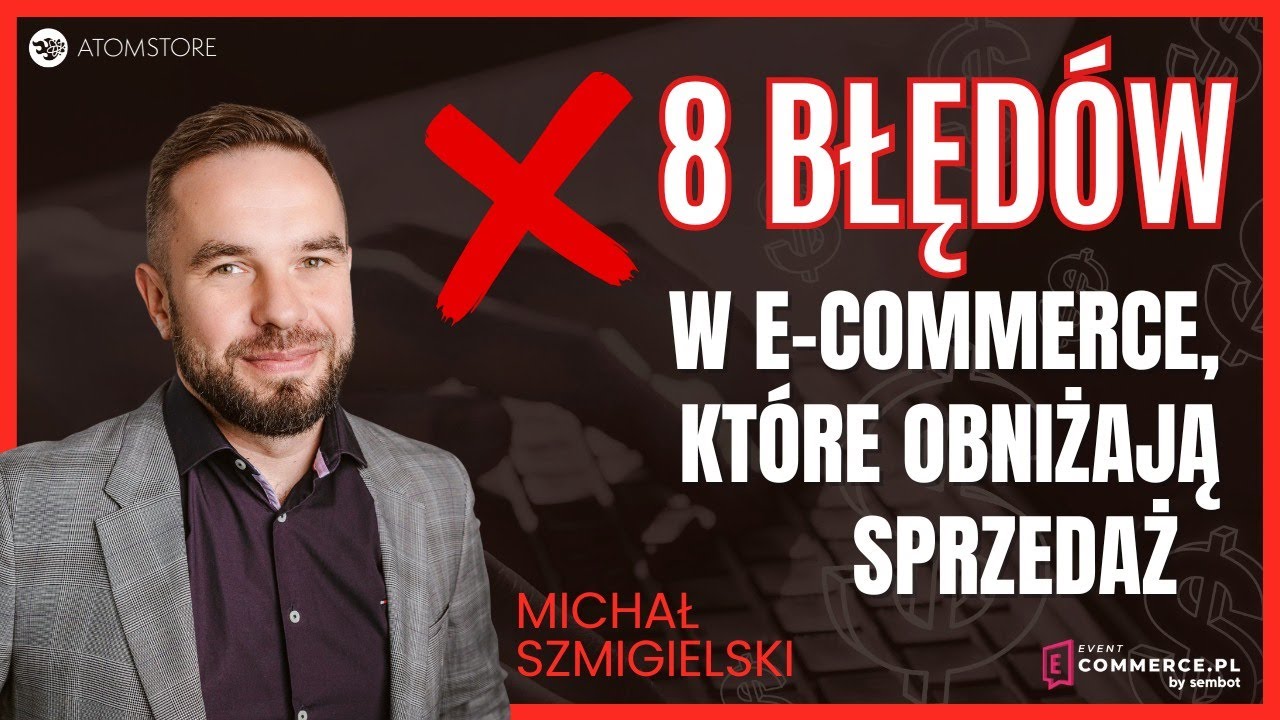 Błędy w e-commerce, przez które tracisz klientów - Michał Szmigielski Ecommerce Event