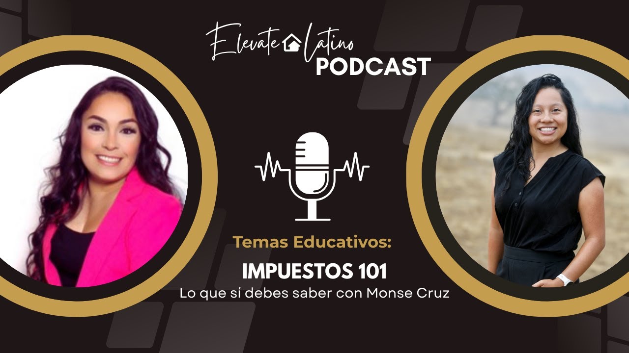 Elevate Latino Podcast - Impuestos 101: Lo que sí debes saber con Monse Cruz
