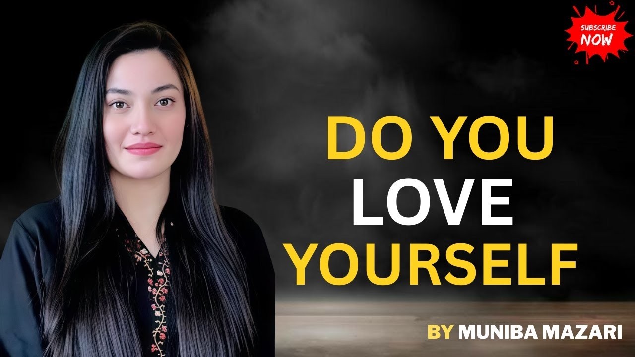 DO YOU LOVE YOURSELF? – Muniba Mazari Powerful Motivational Speech | Self-Worth & Inner Strength