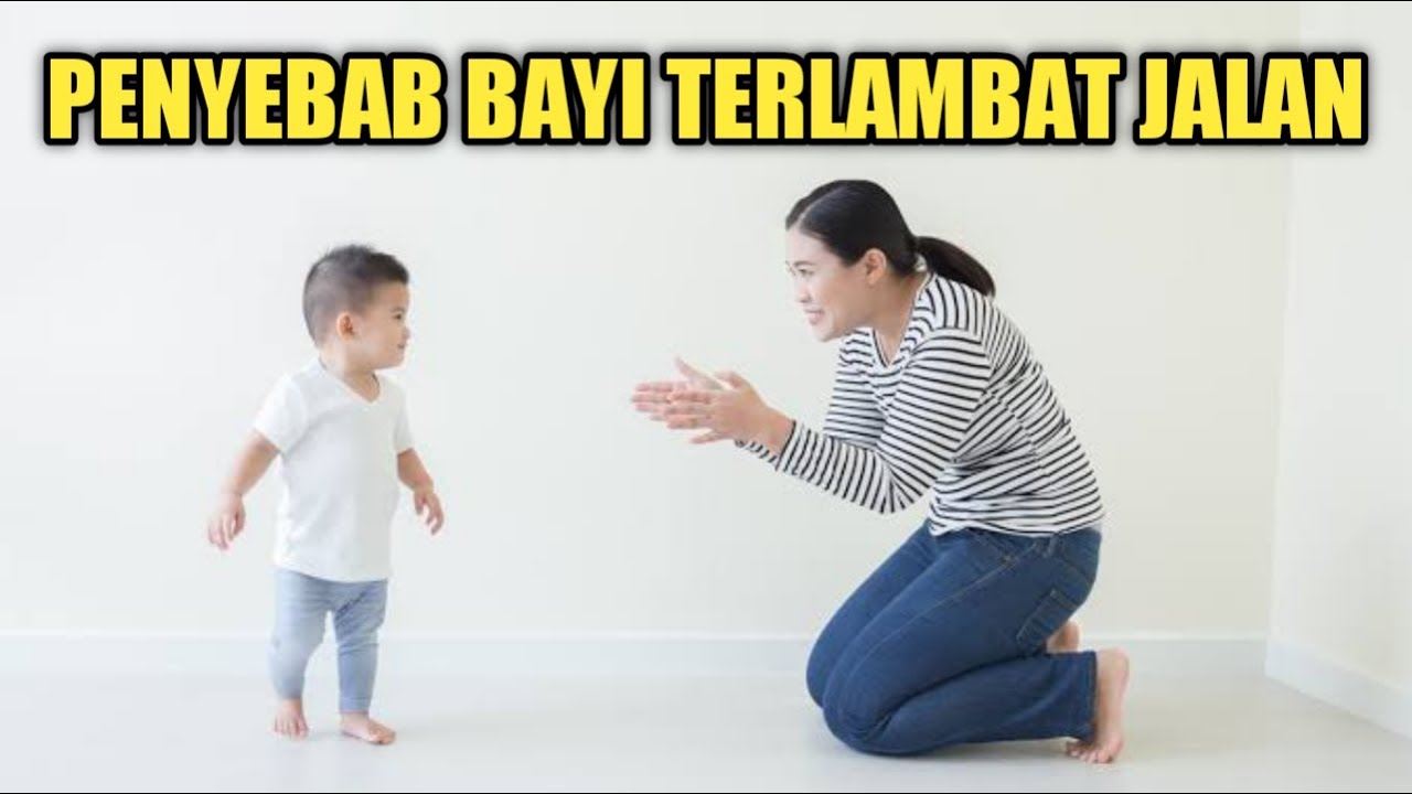 Hal Yang Menyebabkan Anak Terlambat Berjalan
