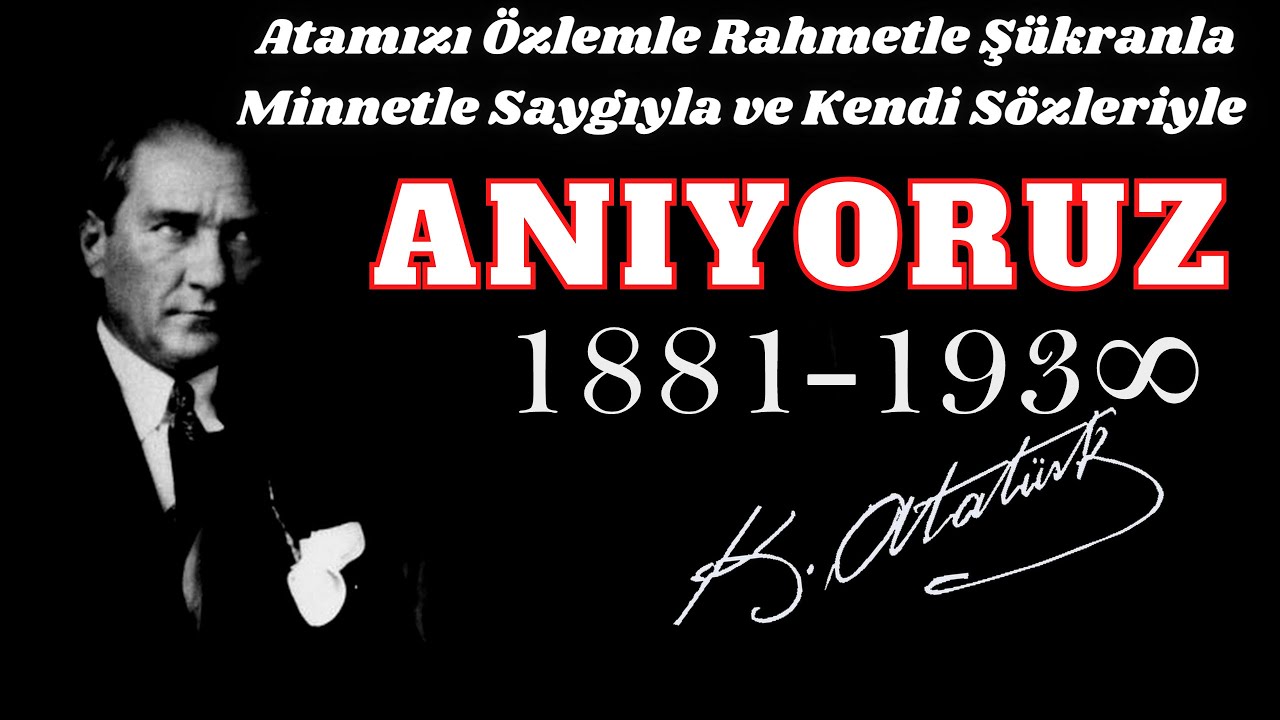 Ortak Payda Olarak Atamızı &Ouml;zlemle Rahmetle Ş&uuml;kranla Minnetle Saygıyla ve Kendi S&ouml;zleriyle Anıyoruz