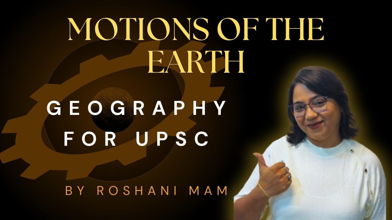 Motions of the Earth and concept of Seasons - Geography for UPSC